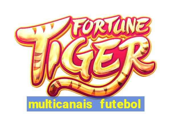 multicanais futebol ao vivo